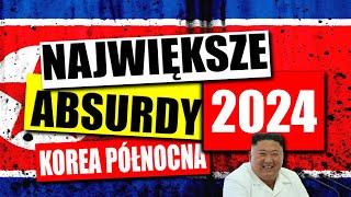 NAJWIĘKSZE ABSURDY 2024 * KOREA PÓŁNOCNA