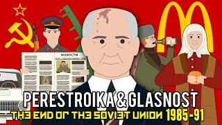 Perestroika & Glasnost (The End of the Soviet Union)