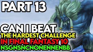 Final Fantasy 10 NSGNSNCNONENNENBB Challenge Part 13 My Dumbest Gameover