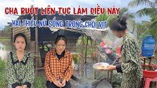 Chỉ vì cha ruột liên tục làm điều này khiến hai thiếu nữ xinh đẹp phải sống trong chuồng vịt