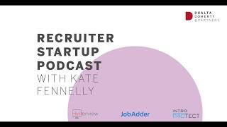 Recruiter Startup Podcast - Dublin Interview with Kate Fennelly