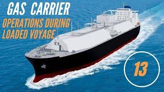 Gas carrier - Operations during loaded voyage | Lpg ship deck operations during loaded voyage