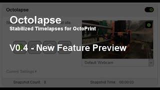 Octolapse v0.4 New Feature Preview