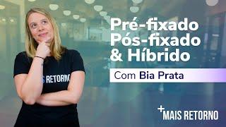 Pré-fixado, Pós-fixado e Híbrido - Descomplica #17