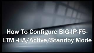 How To Configure BIG-IP-F5-LTM- HA/Active/Standby Mode