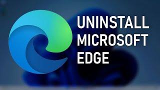 How To Uninstall Microsoft Edge From Windows 11 or 10