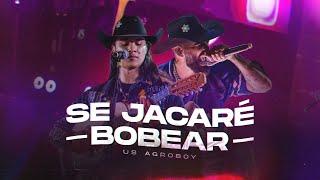 Us Agroboy - Se Jacaré Bobear (Clipe Oficial)