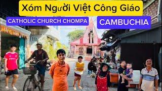 XÓM NGƯỜI VIỆT CÔNG GIÁO SỐNG TẠI CATHOLIC CHURCH CHOMPA CAMBUCHIA