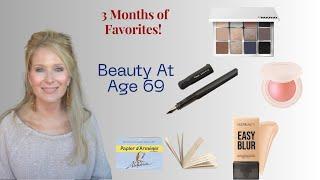 Three Month's Worth of Favorites || Beauty At 69