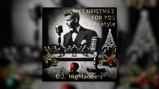 D.J. Highlanders - My Christmas For You ('900 Style) | Official Video