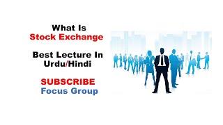 What is Stock Exchange | Lecture in Urdu/Hindi