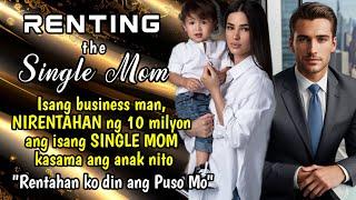 Single Mom, NIRENTAHAN ng 10Milyon ng isang business man kasama ang anak nto. Renting the Single Mom