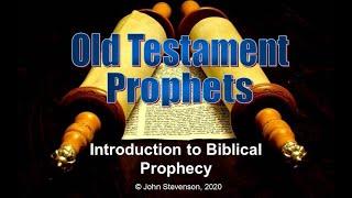 Old Testament Prophets:  Introduction to Biblical Prophecy