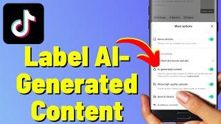 How to Label AI-Generated Content on TikTok