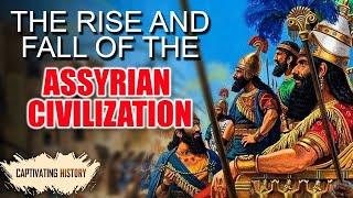 The Rise and Fall of the Assyrian Empire