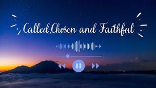 Called, Chosen and Faithful | Christian Worship Song with lyrics |