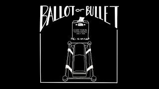 Ballot or Bullet (Lyric Video)