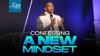 Confessing A New Mindset  - Wednesday Morning Service