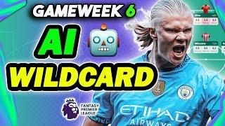 AI BUILD'S THE BEST GW6 WILDCARD DRAFT  | 100% AI RATING | Fantasy Premier League 2024/25 Tips