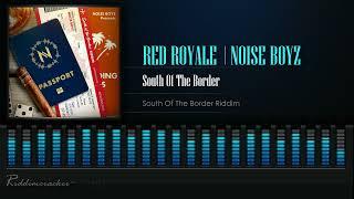 Red Royale x Noize Boyz - South Of The Border (South Of The Border Riddim) Soca 2024