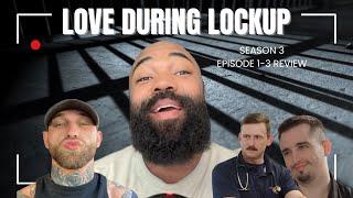 Love During Lockup Season 3 Episode 1-3 Review