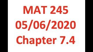 MAT 245 05/06/2020 Chapter 7.4