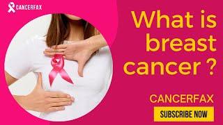 What is breast cancer ? How is breast cancer diagnosed ? Breast cancer video | CancerFax