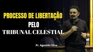 Entenda o Processo de  Libertação pelo Tribunal Celestial / Pr.Agnaldo Silva