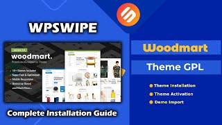 Woodmart Theme GPL Complete Installation Guide || WpSwipe