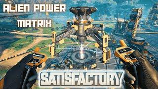 Alien Power Matrix. | Satisfactory Gameplay EP109 2025