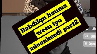 Bahdilan buuma ween iyo adooon keedii part2 End