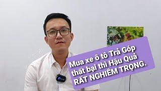 Có nên mua xe ô tô trả góp. Những điều cần phải biết về mua ô tô trả góp.