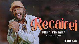 Unha Pintada - Recairei - Clipe Oficial