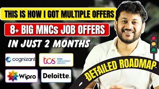 Watch This To Know How I got 8+ MNCs offers in just 2 months | Detailed Roadmap