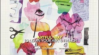 ARTFUL WAY TO LEARN YOUR ABC & FRENCH