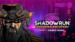 Part 1: Double Cross | Shadowrun: Excommunication | Shadowrun RPG 2023 | RealmSmith