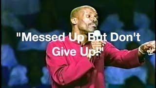 Messed Up But Don't Give Up! -Bishop Noel Jones