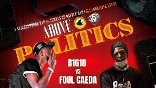 B1G10 vs Foul Caeda | JBR x Neighborhood Above the Politics Rap Battle