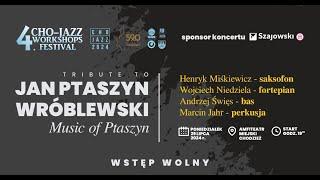 TRIBUTE TO JAN PTASZYN WRÓBLEWSKI - Cho-Jazz 2024