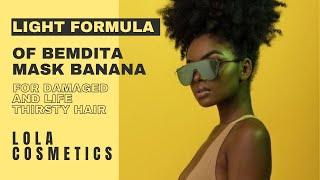 Light formula of Bemdita Mask Banana from Lola Cosmetics USA