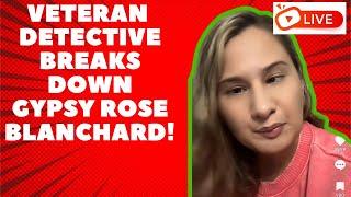 Veteran Detective Breaks Down The Gypsy Rose Blanchard Case!
