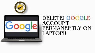 How to Delete Google Account Permanently on Laptop and PC 2024