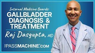 Internal Medicine Boards: Gallbladder Diagnosis & Treatment