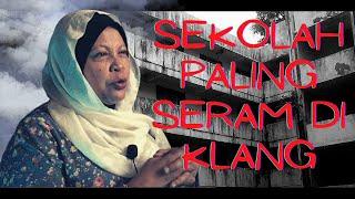 KISAH SERAM!! : SEKOLAH PALING SERAM DI KLANG