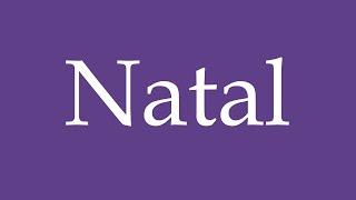 How To Pronounce ''Natal'' (Native) Correctly in Spanish