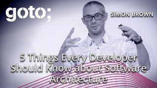 5 Things Every Developer Should Know about Software Architecture • Simon Brown • GOTO 2020