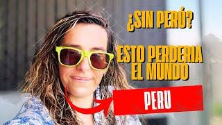 ¿Qué Perdería el Mundo Sin Perú? Reflexionemos Juntos