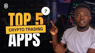 Top 5 Crypto Trading Apps To Make Money