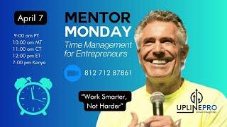Mentor Monday Time Managment For Entrepeneurs: Work Smarter Not Harder