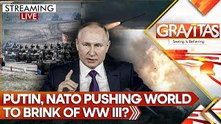 Russia-Ukraine war: Putin, Nato Pushing World to Brink of World War 3? | Gravitas LIVE | World News